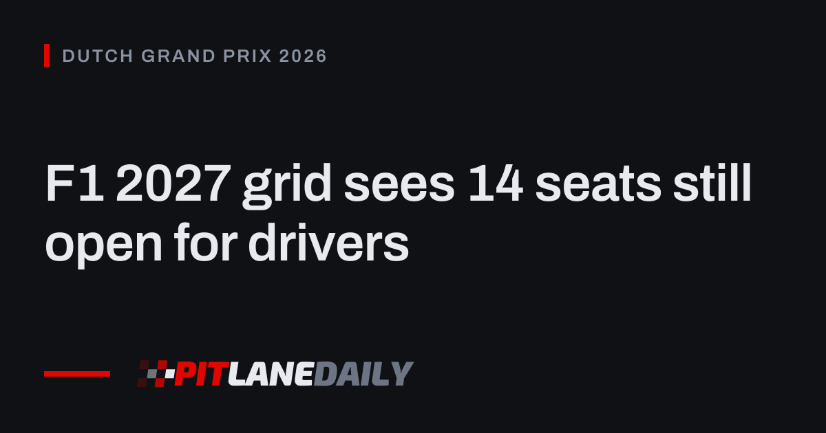 F1 2027 Grid Sees 14 Seats Still Open For Drivers f1-2027-grid-sees-14-seats-still-open-for-drivers